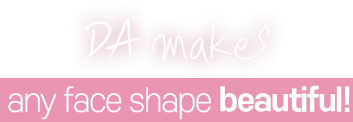 DA makes any face shape beautiful!
