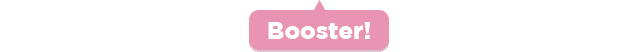 Booster!